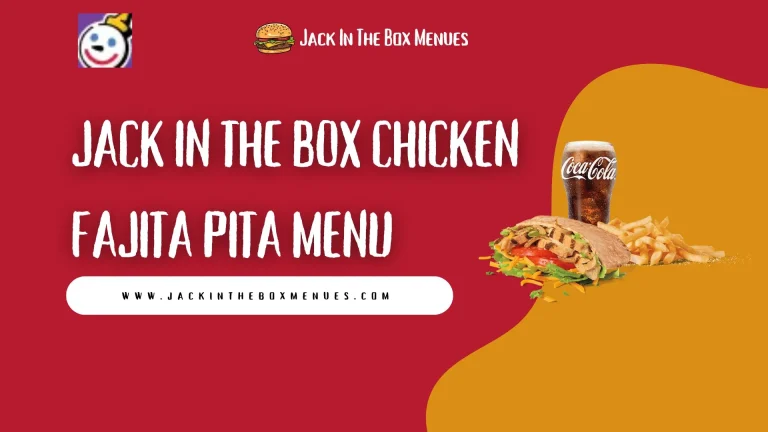 Jack in the Box Chicken Fajita Pita Menu 2025:Nov Prices, Nutrition & Delicious Combos 4 Jack in the Box Chicken Fajita Pita Menu